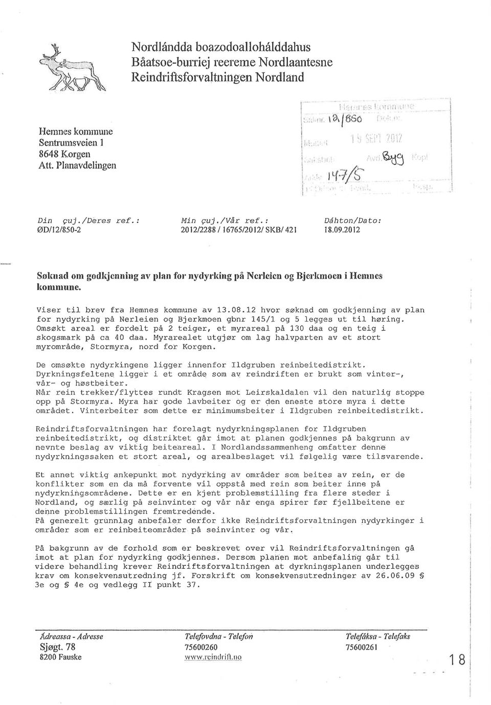2012 Sslnrad om godlljcnning av plan for nydyrking på Ncrlcicn og Bjerhmoen i l{omncs hommune. V-iser til brev fra Hemnes kommune av 13.08.