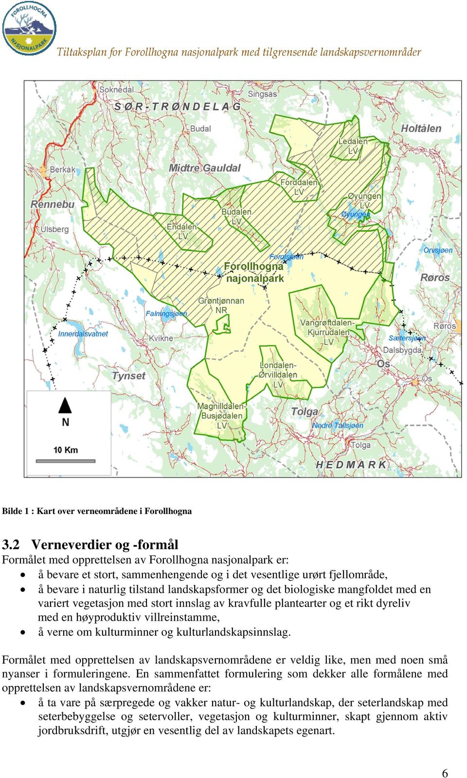 det biologiske mangfoldet med en variert vegetasjon med stort innslag av kravfulle plantearter og et rikt dyreliv med en høyproduktiv villreinstamme, å verne om kulturminner og kulturlandskapsinnslag.