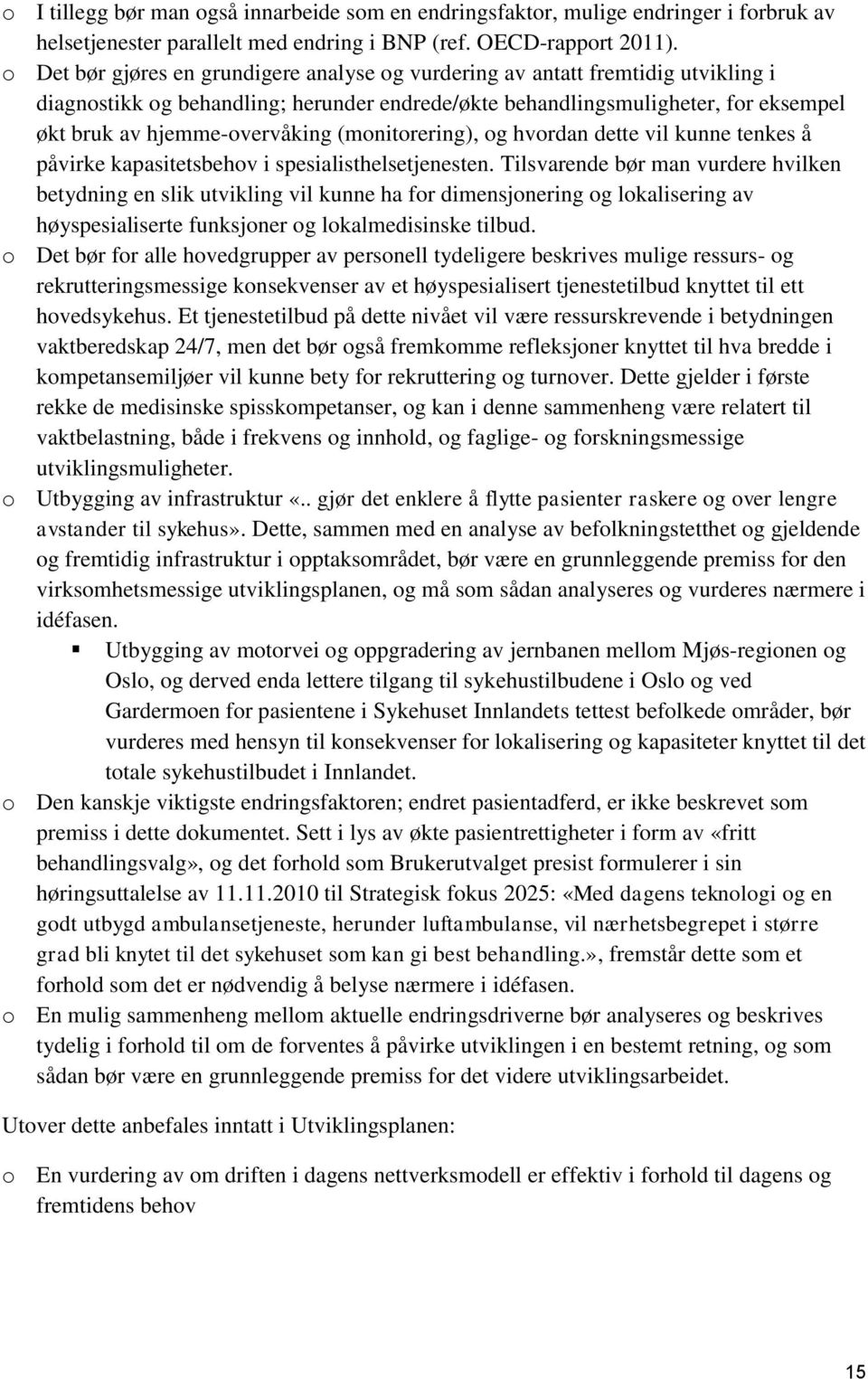 (monitorering), og hvordan dette vil kunne tenkes å påvirke kapasitetsbehov i spesialisthelsetjenesten.