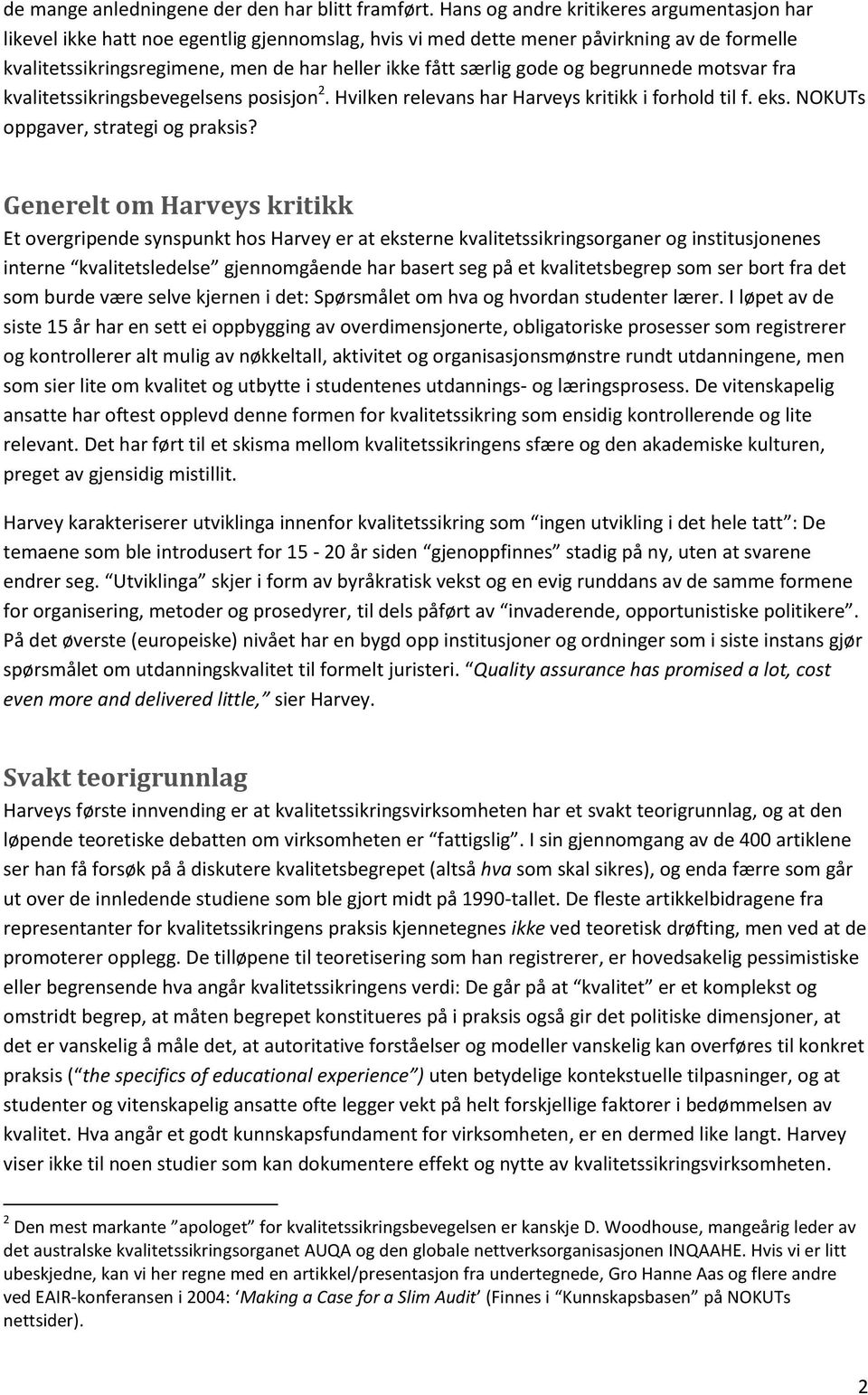 gode og begrunnede motsvar fra kvalitetssikringsbevegelsens posisjon 2. Hvilken relevans har Harveys kritikk i forhold til f. eks. NOKUTs oppgaver, strategi og praksis?