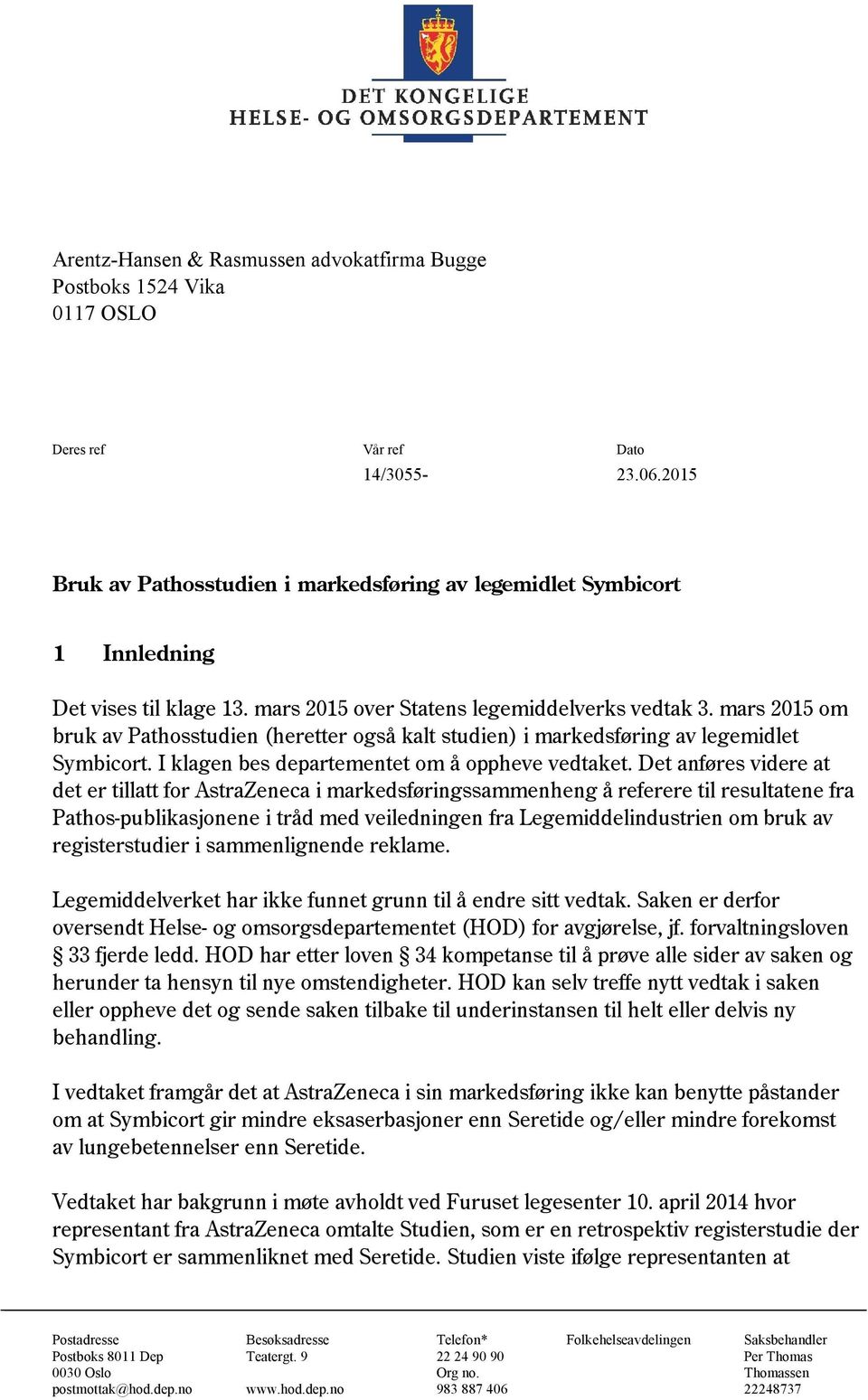 mars 2015 om bruk av Pathosstudien (heretter også kalt studien) i markedsføring av legemidlet Symbicort. I klagen bes departementet om å oppheve vedtaket.