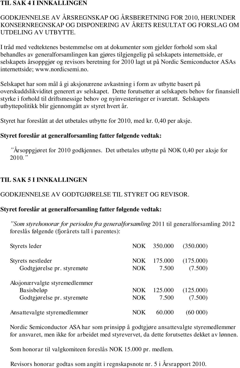 revisors beretning for 2010 lagt ut på Nordic Semiconductor ASAs internettside; www.nor