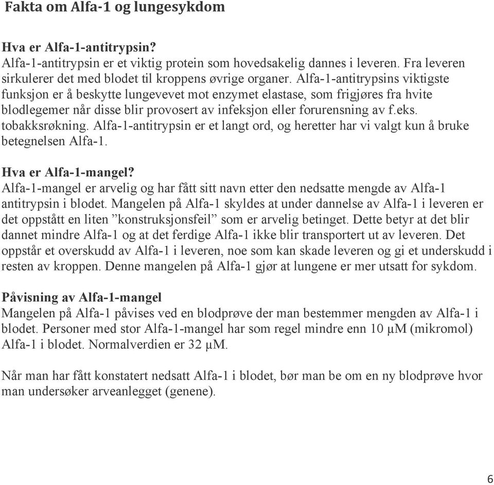 Alfa-1-antitrypsin er et langt rd, g heretter har vi valgt kun å bruke betegnelsen Alfa-1. Hva er Alfa-1-mangel?