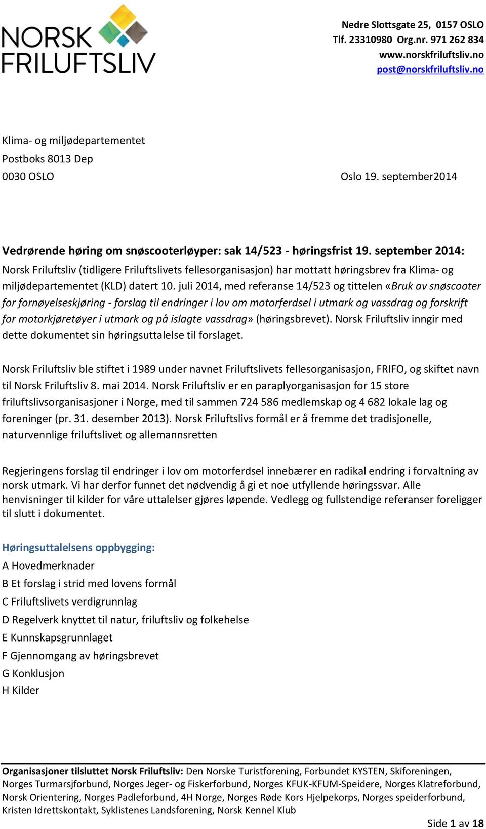 september 2014: Norsk Friluftsliv (tidligere Friluftslivets fellesorganisasjon) har mottatt høringsbrev fra Klima- og miljødepartementet (KLD) datert 10.