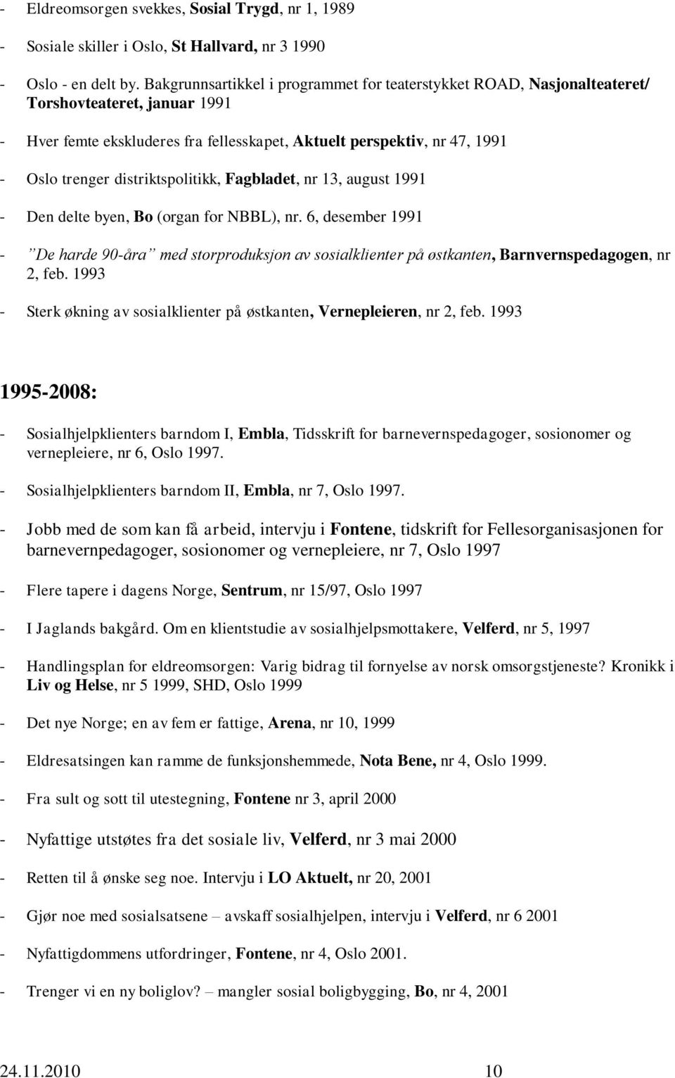 distriktspolitikk, Fagbladet, nr 13, august 1991 - Den delte byen, Bo (organ for NBBL), nr.