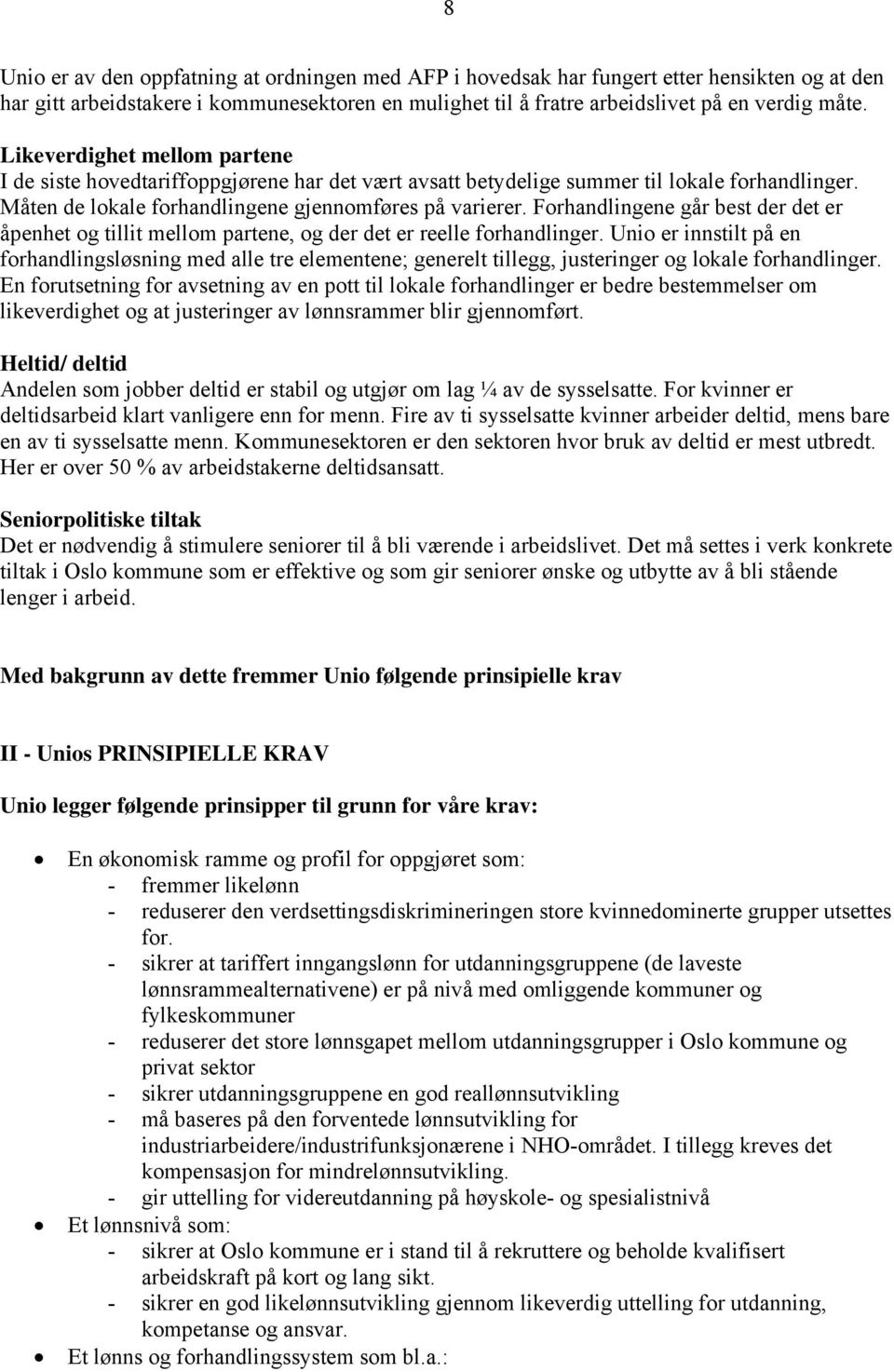 Forhandlingene går best der det er åpenhet og tillit mellom partene, og der det er reelle forhandlinger.