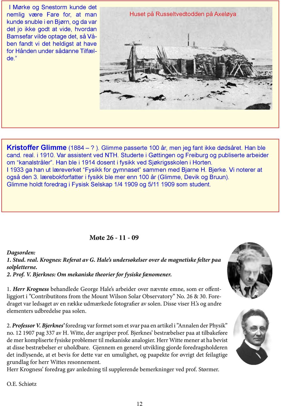 Studerte i Gøttingen og Freiburg og publiserte arbeider om kanalstråler. Han ble i 1914 dosent i fysikk ved Sjøkrigsskolen i Horten.