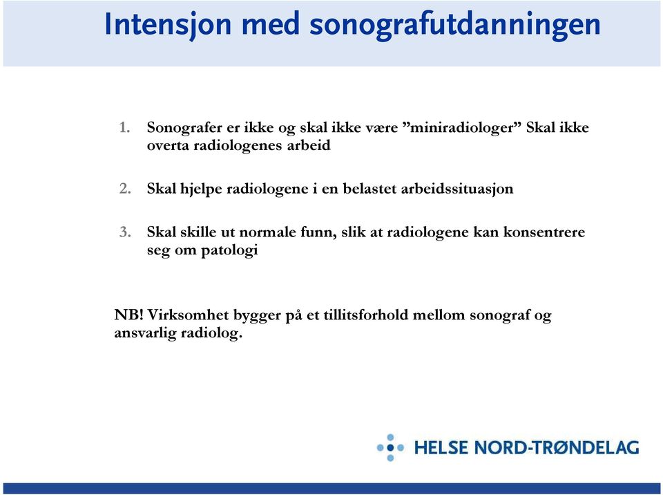 arbeid 2. Skal hjelpe radiologene i en belastet arbeidssituasjon 3.