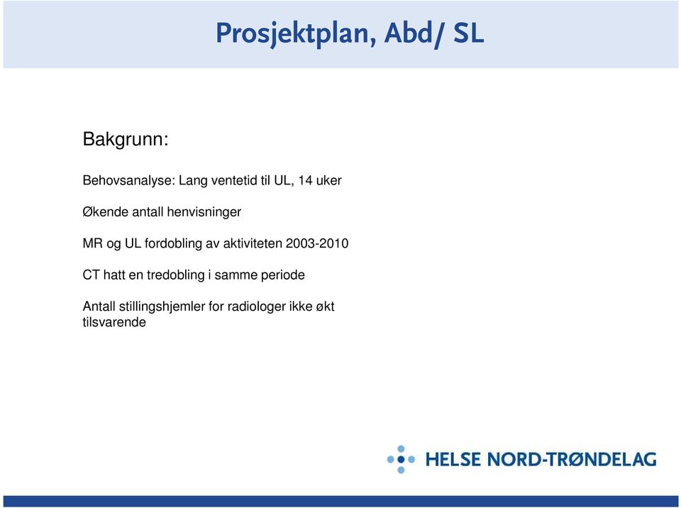 fordobling av aktiviteten 2003-2010 CT hatt en tredobling i