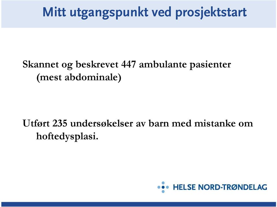 pasienter (mest abdominale) Utført 235