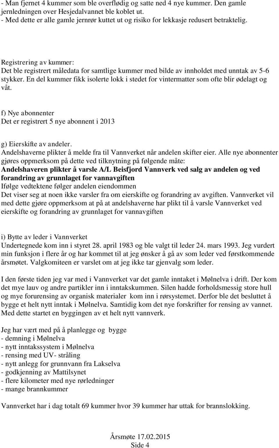 Registrering av kummer: Det ble registrert måledata for samtlige kummer med bilde av innholdet med unntak av 5-6 stykker.