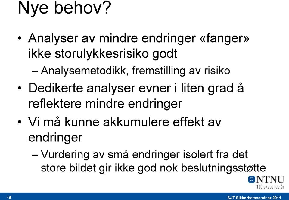 Analysemetodikk, fremstilling av risiko Dedikerte analyser evner i liten grad å