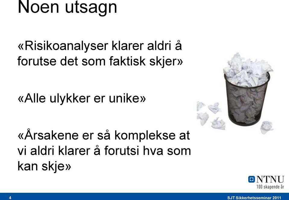 ulykker er unike» «Årsakene er så