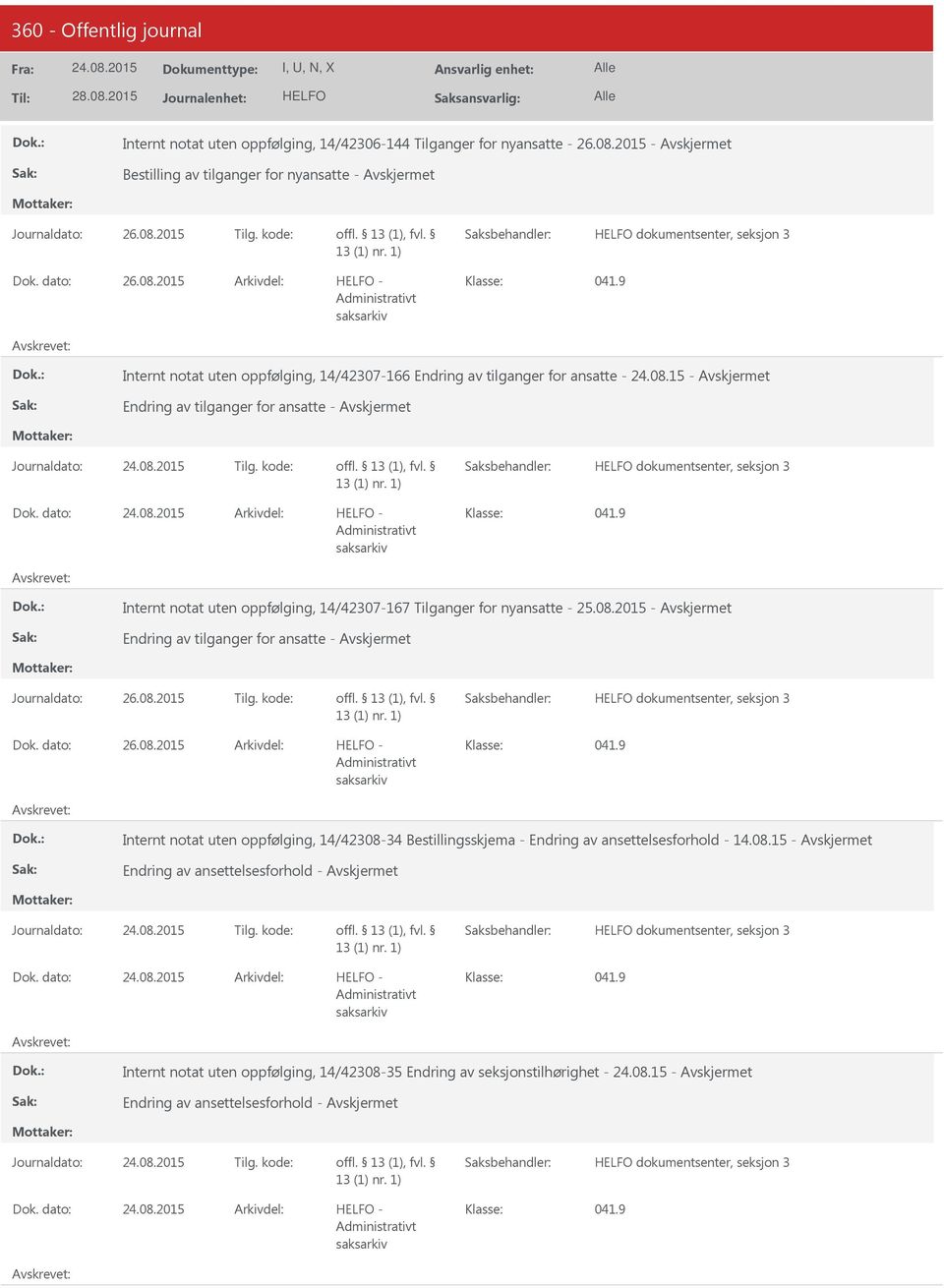 9 Internt notat uten oppfølging, 14/42307-167 Tilganger for nyansatte - 25.08.2015 - Endring av tilganger for ansatte - dokumentsenter, seksjon 3 26.08.2015 041.