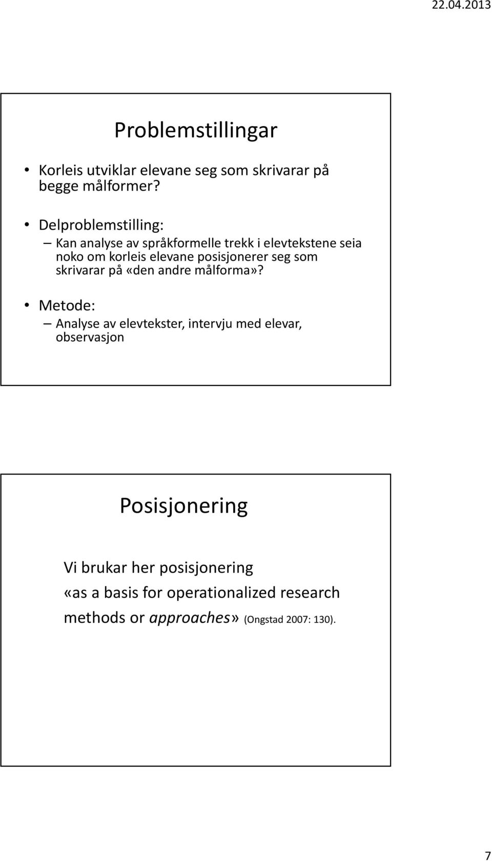 posisjonerer seg som skrivarar på «den andre målforma»?