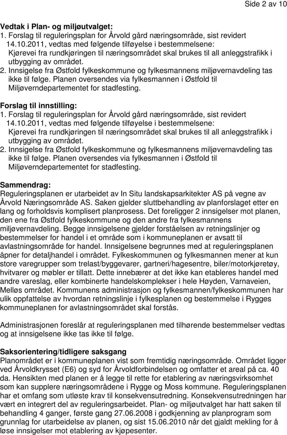 Forslag til innstilling: 1. Forslag til reguleringsplan for Årvold gård næringsområde, sist revidert 14.10.