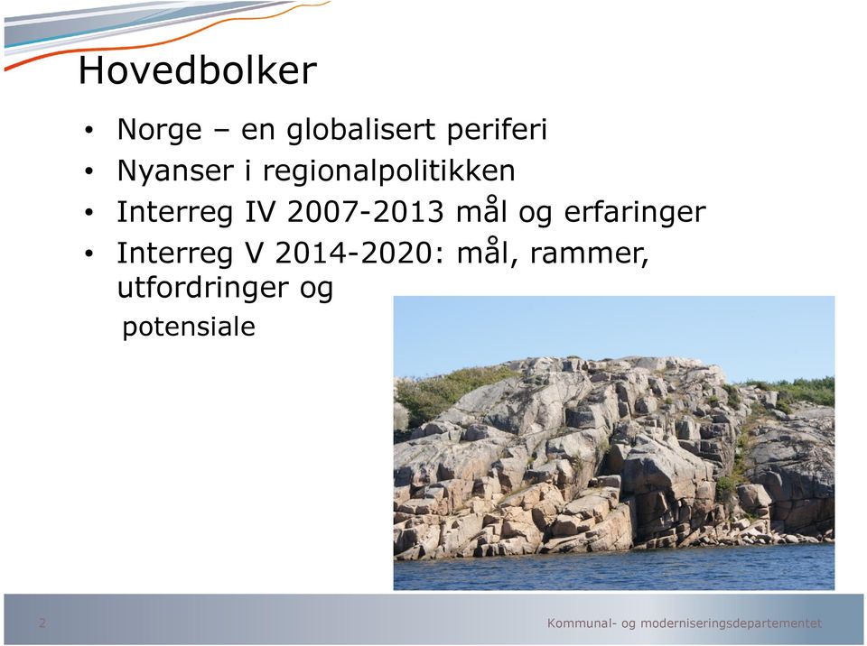 2007-2013 mål og erfaringer Interreg V