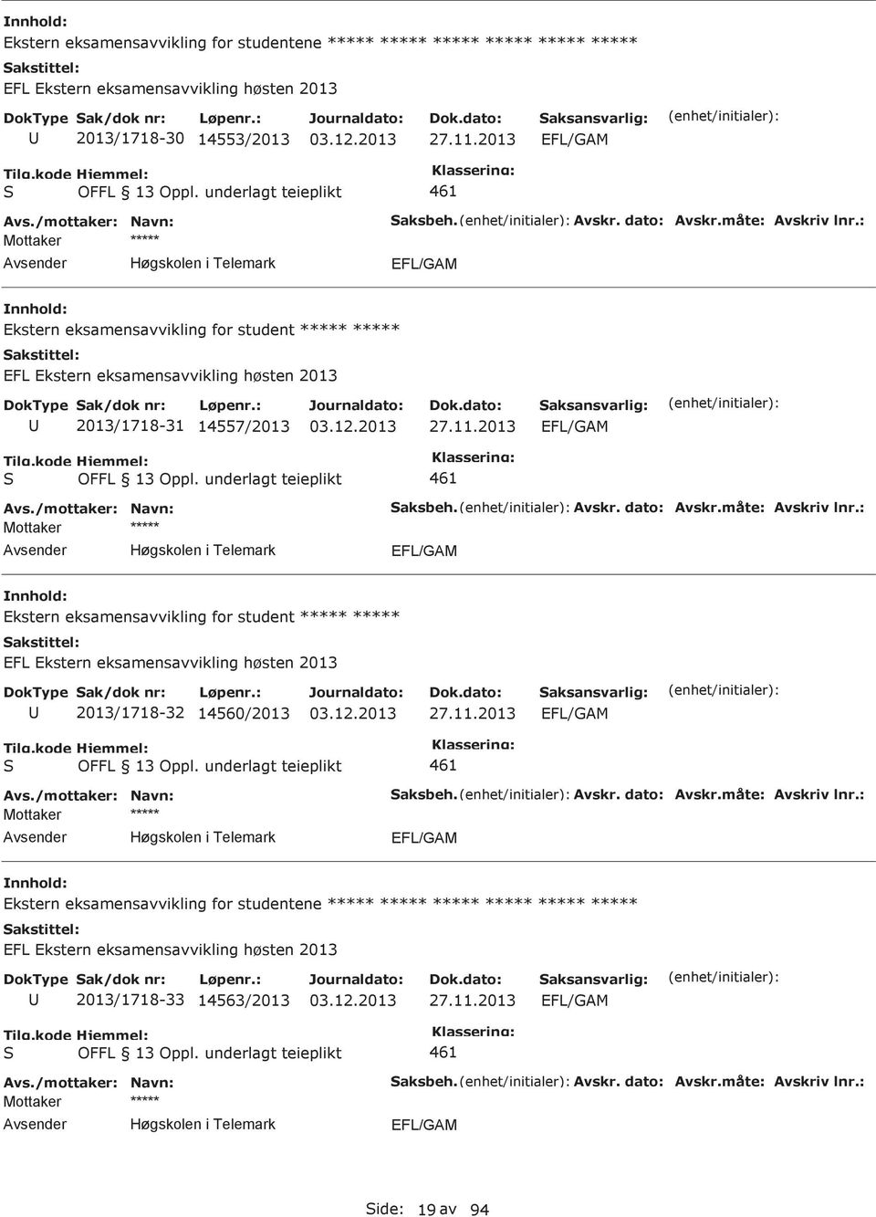 2013 Ekstern eksamensavvikling for student ***** ***** 2013/1718-32 14560/2013 27.11.