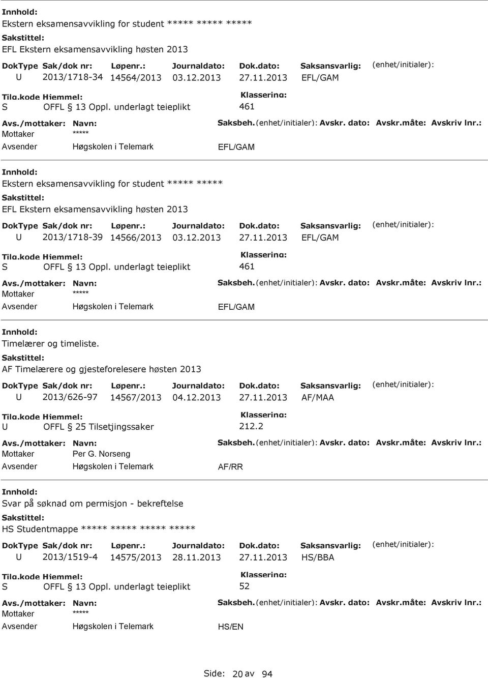 2013 Timelærer og timeliste. AF Timelærere og gjesteforelesere høsten 2013 2013/626-97 14567/2013 27.11.2013 AF/MAA 212.