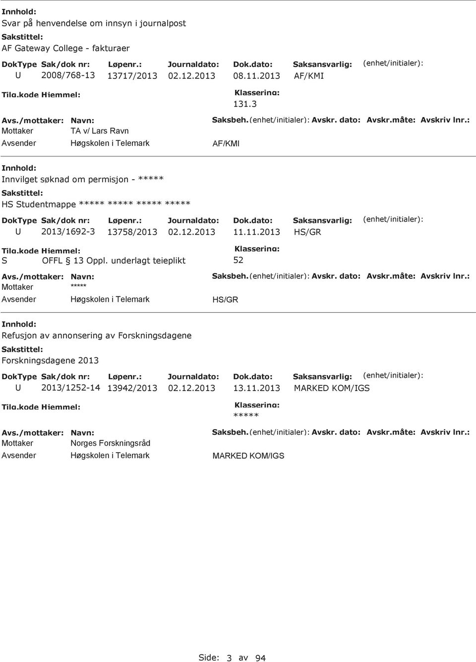 3 Mottaker TA v/ Lars Ravn AF/KM nnvilget søknad om permisjon - ***** H tudentmappe ***** ***** ***** *****