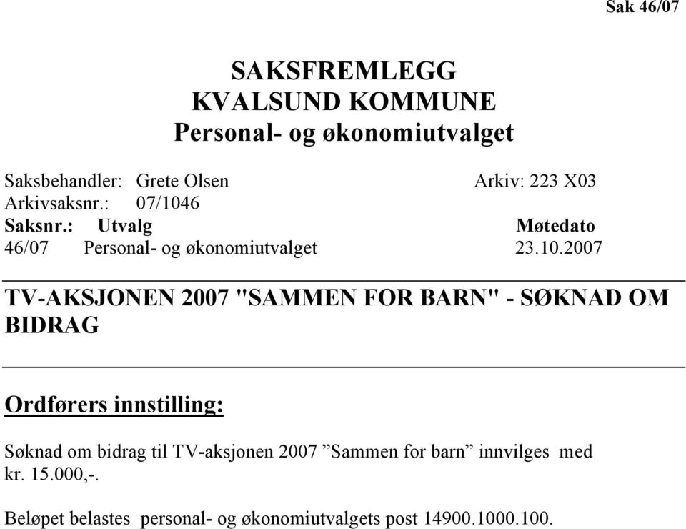 6 Saksnr.: Utvalg Møtedato 46/07 Personal- og økonomiutvalget 23.10.