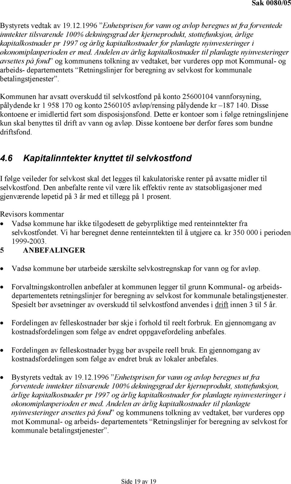 planlagte nyinvesteringer i økonomiplanperioden er med.