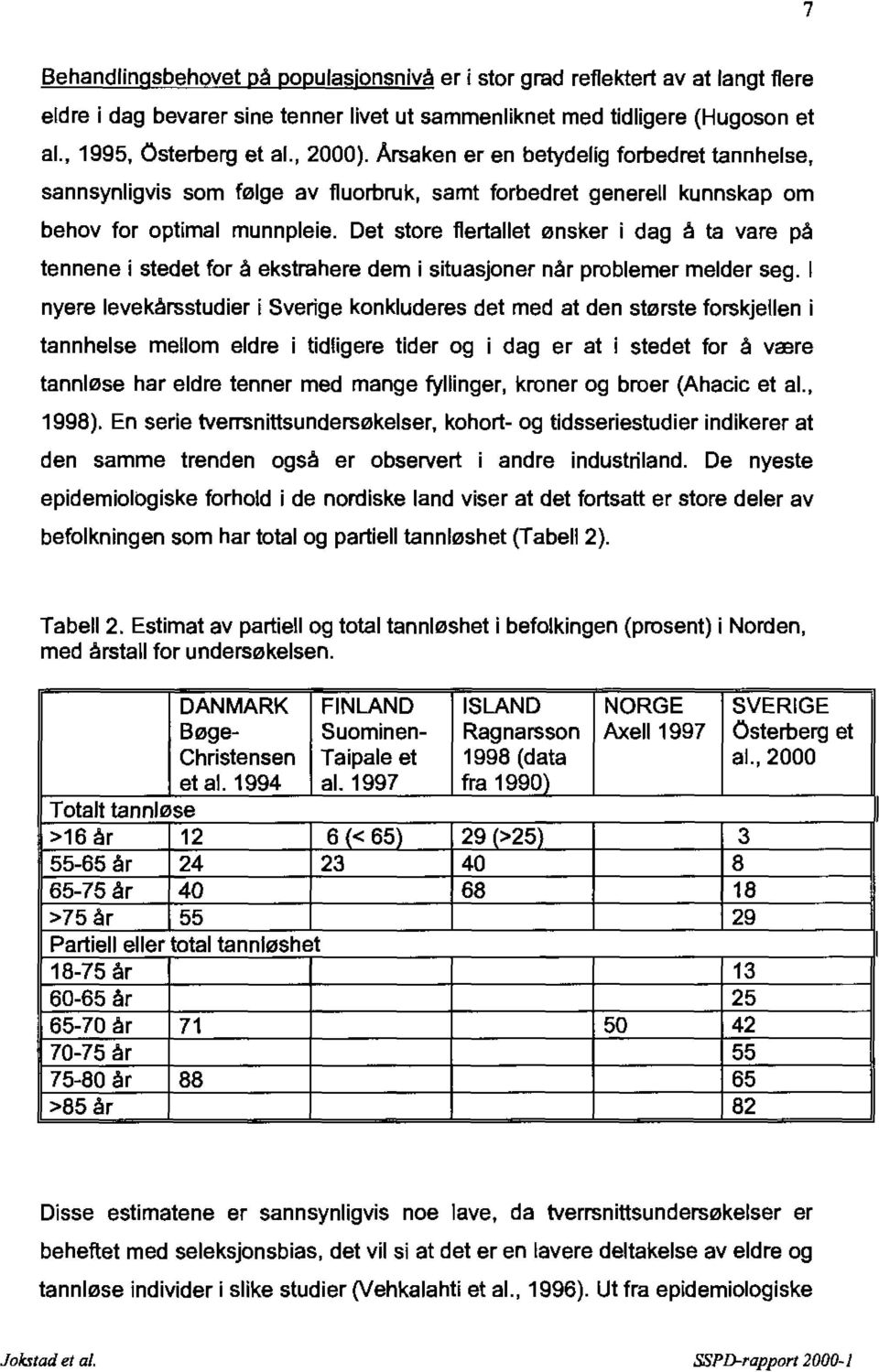 Det store flertallet ønsker i dag å ta vare på tennene i stedet for å ekstrahere dem i situasjoner når problemer melder seg.