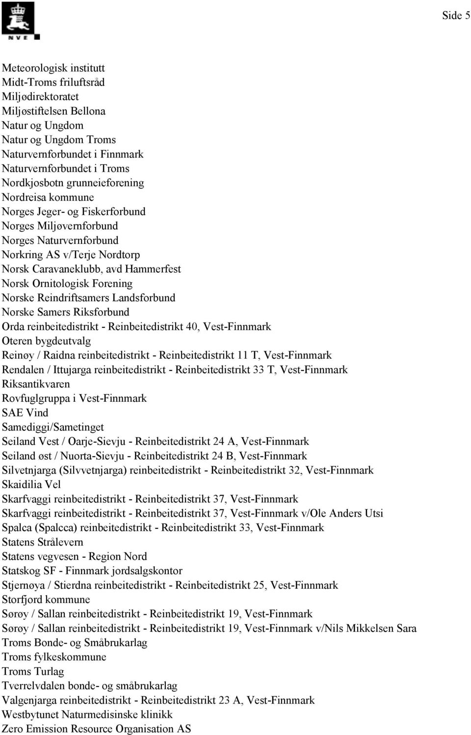 Forening Norske Reindriftsamers Landsforbund Norske Samers Riksforbund Orda reinbeitedistrikt - Reinbeitedistrikt 40, Vest-Finnmark Oteren bygdeutvalg Reinøy / Raidna reinbeitedistrikt -