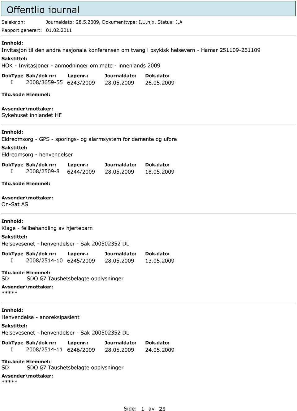 Sykehuset innlandet HF Eldreomsorg - GPS - sporings- og alarmsystem for demente og uføre Eldreomsorg - henvendelser 2008/2509-8 6244/2009 18.05.