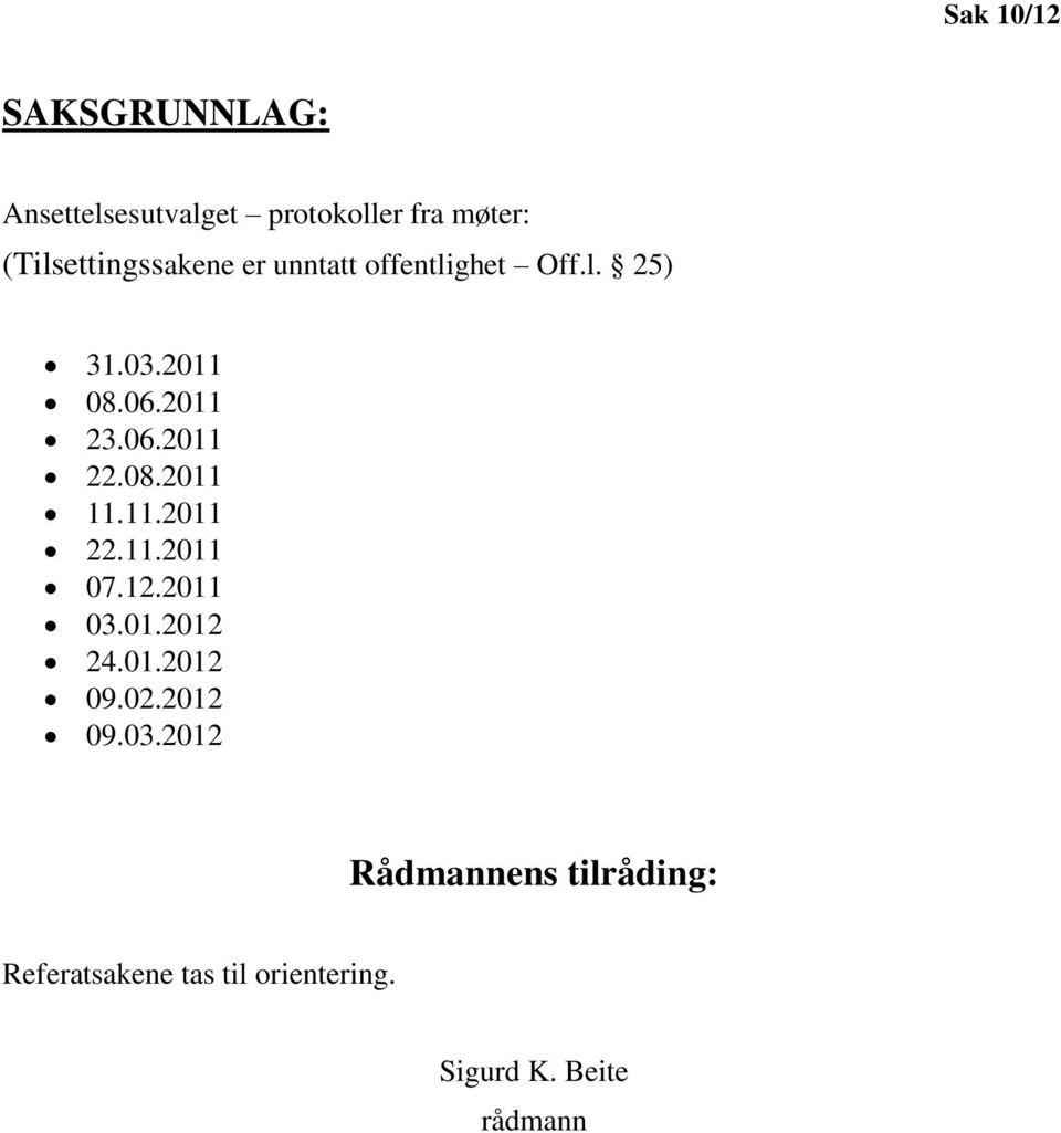 06.2011 22.08.2011 11.11.2011 22.11.2011 07.12.2011 03.01.2012 24.01.2012 09.02.