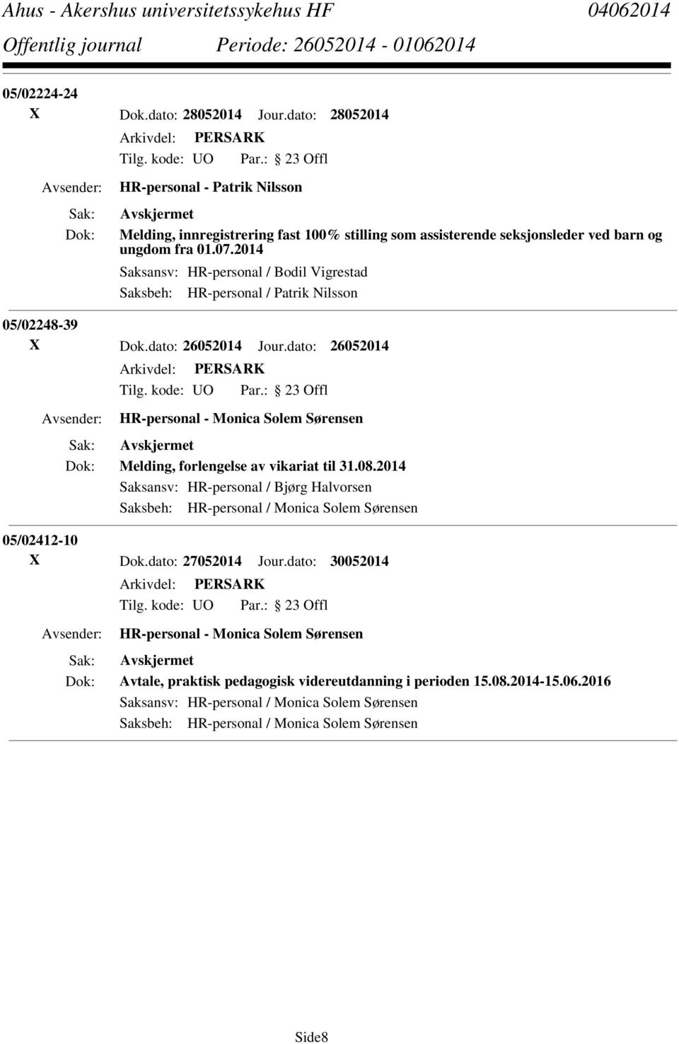 dato: 26052014 HR-personal - Monica Solem Sørensen Melding, forlengelse av vikariat til 31.08.