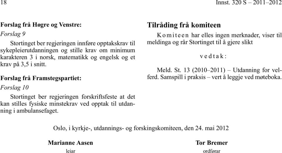 matematikk og engelsk og et krav på 3,5 i snitt.