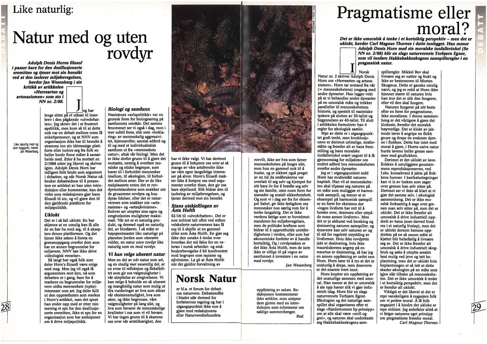 som sto NN nr. 2/88. Lke naturlg med og uten hoggorm, mener Jan Wesenberg. eg har lenge sttet på et utkast tl leserbrev den pågående «ulvedebat ten».