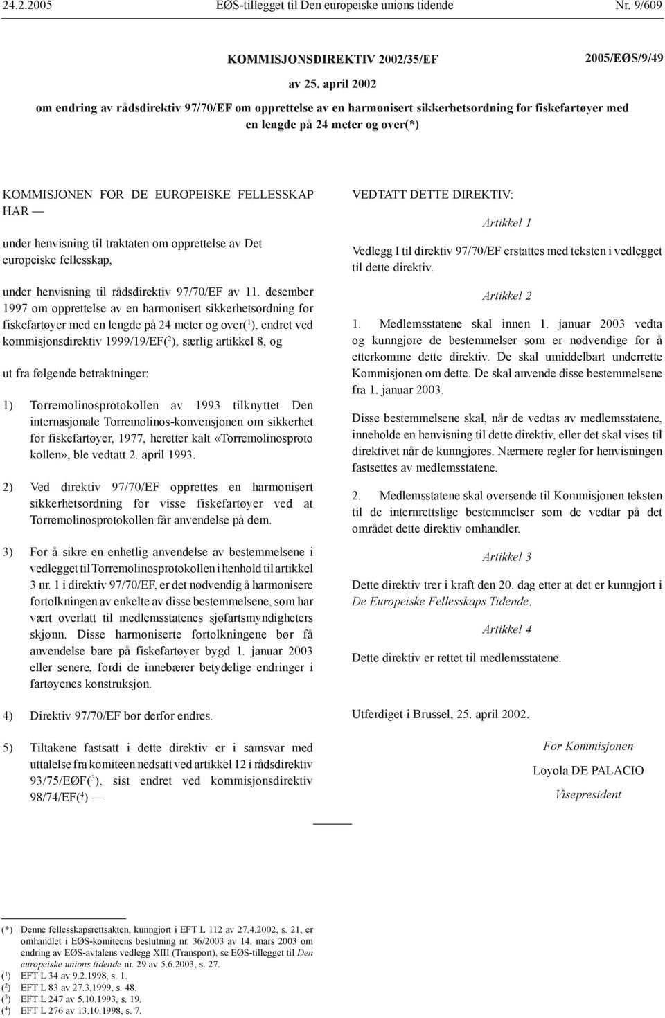 under henvisning til traktaten om opprettelse av Det europeiske fellesskap, under henvisning til rådsdirektiv 97/70/EF av 11.