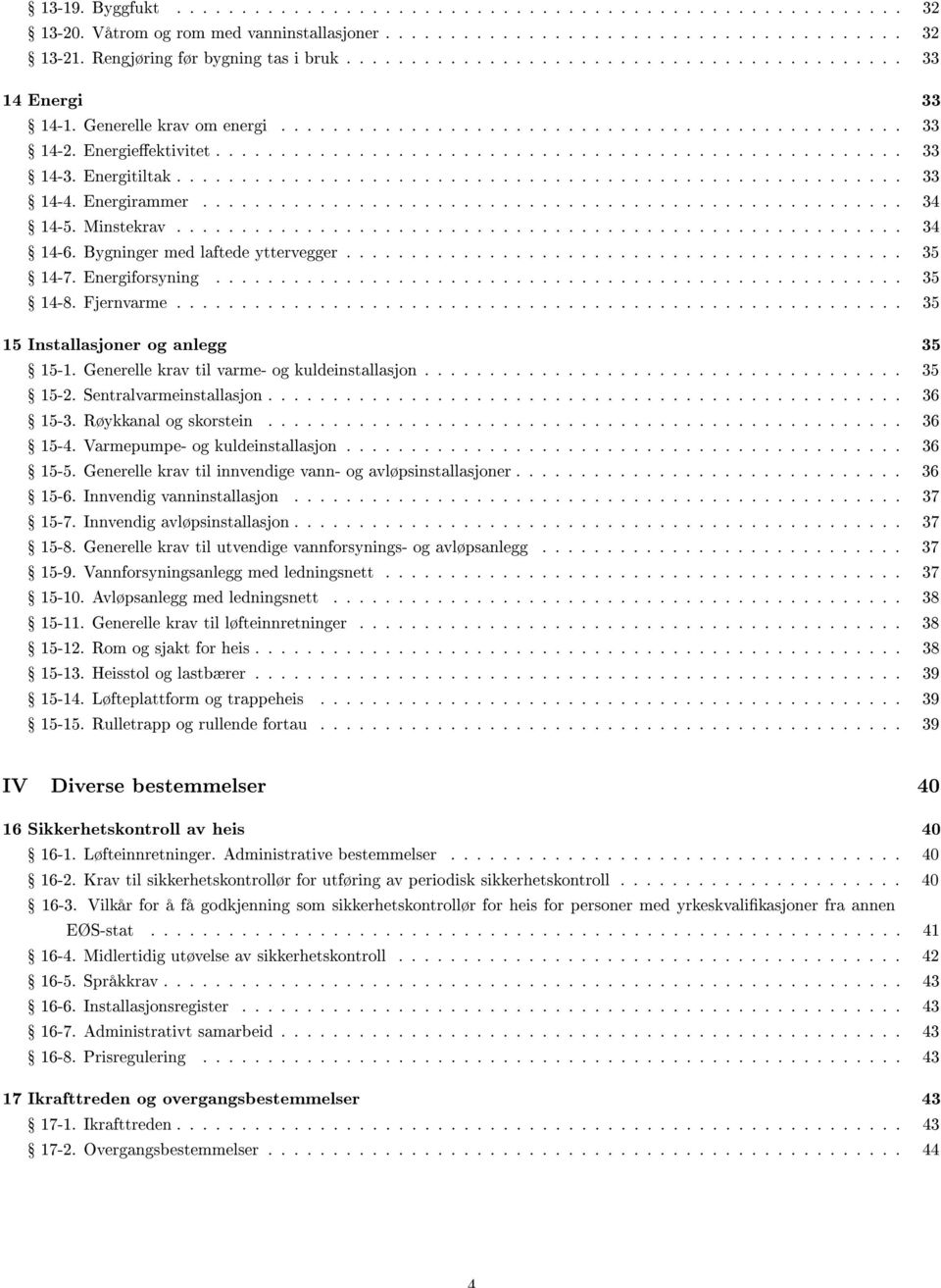 Energieektivitet..................................................... 33 Ÿ 14-3. Energitiltak........................................................ 33 Ÿ 14-4. Energirammer...................................................... 34 Ÿ 14-5.