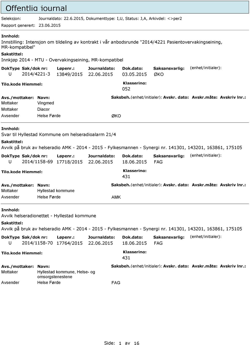 05.2015 ØKO 052 Avs./mottaker: Navn: Saksbeh. Avskr. dato: Avskr.måte: Avskriv lnr.