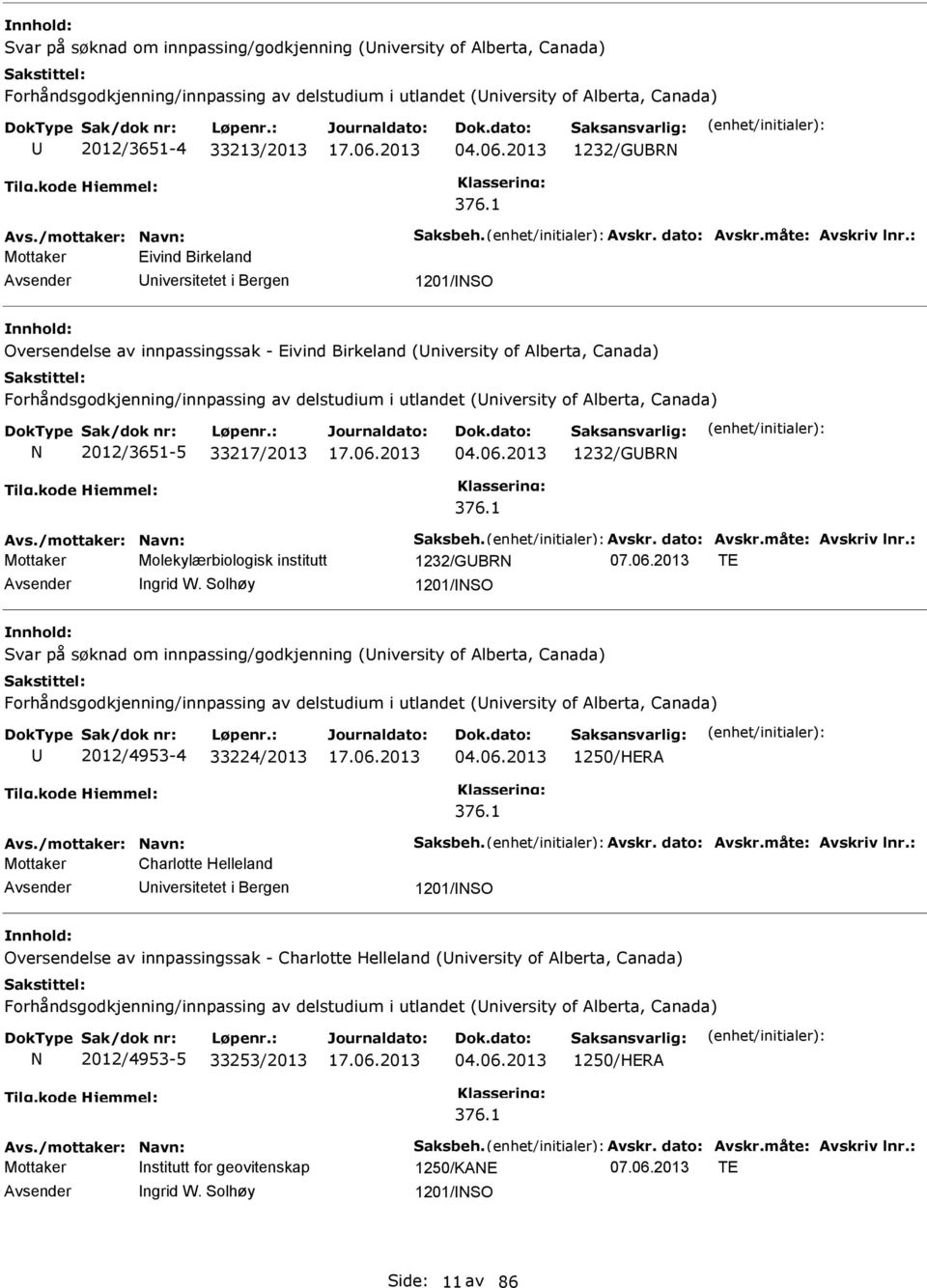 : Eivind Birkeland 1201/SO Oversendelse av innpassingssak - Eivind Birkeland (niversity of Alberta, Canada) Forhåndsgodkjenning/innpassing av delstudium i utlandet (niversity of Alberta, Canada)