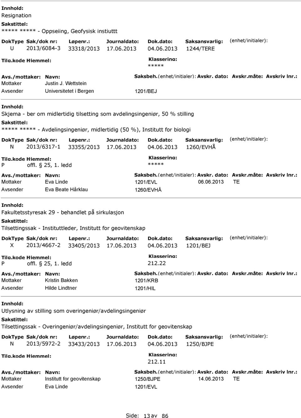 2013 1260/EVHÅ Avs./mottaker: avn: Saksbeh. Avskr. dato: Avskr.måte: Avskriv lnr.: Eva Linde 1201/EVL 06.