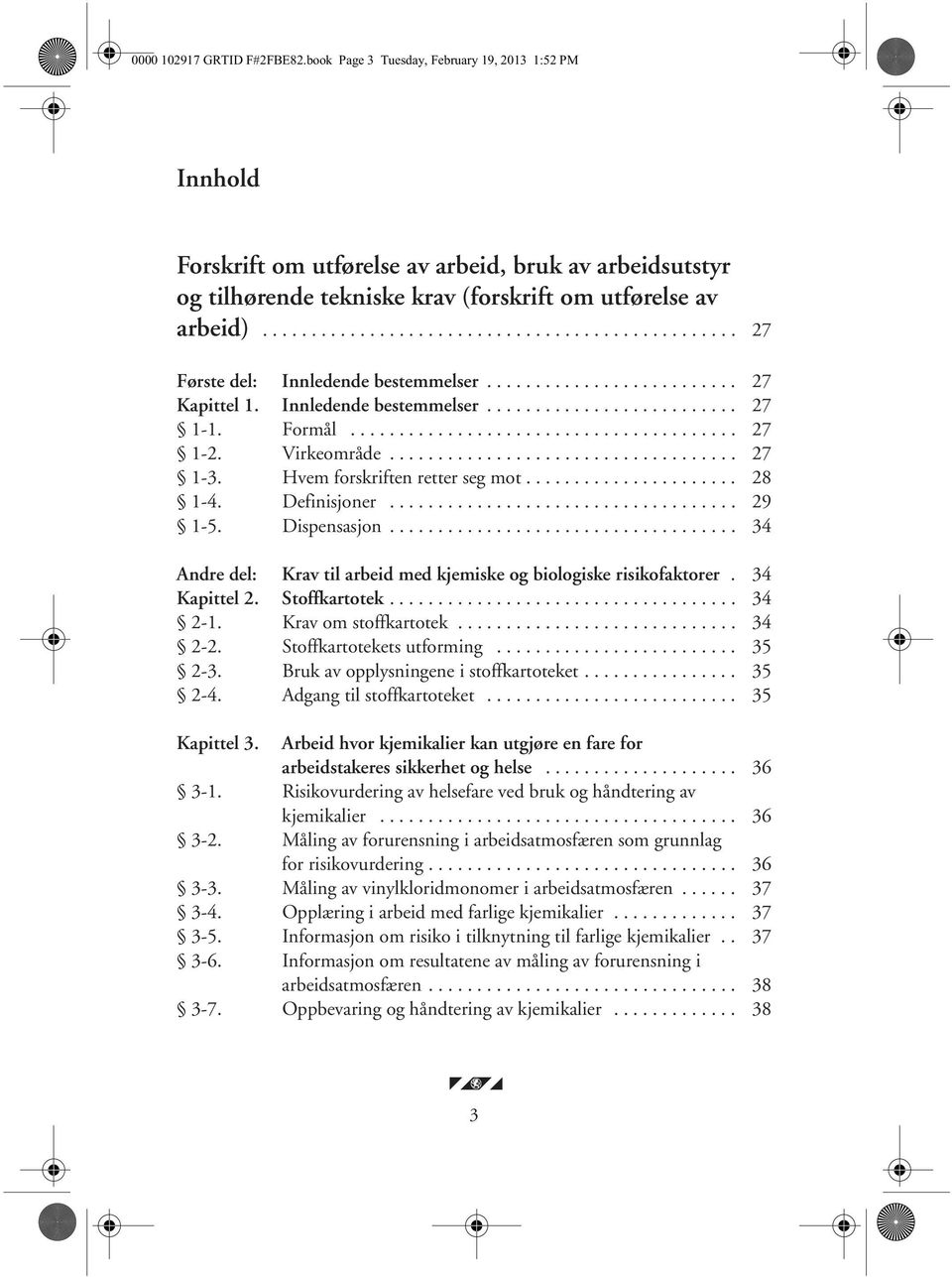 ................................................ 27 Første del: Innledende bestemmelser.......................... 27 Kapittel 1. Innledende bestemmelser.......................... 27 1-1. Formål.