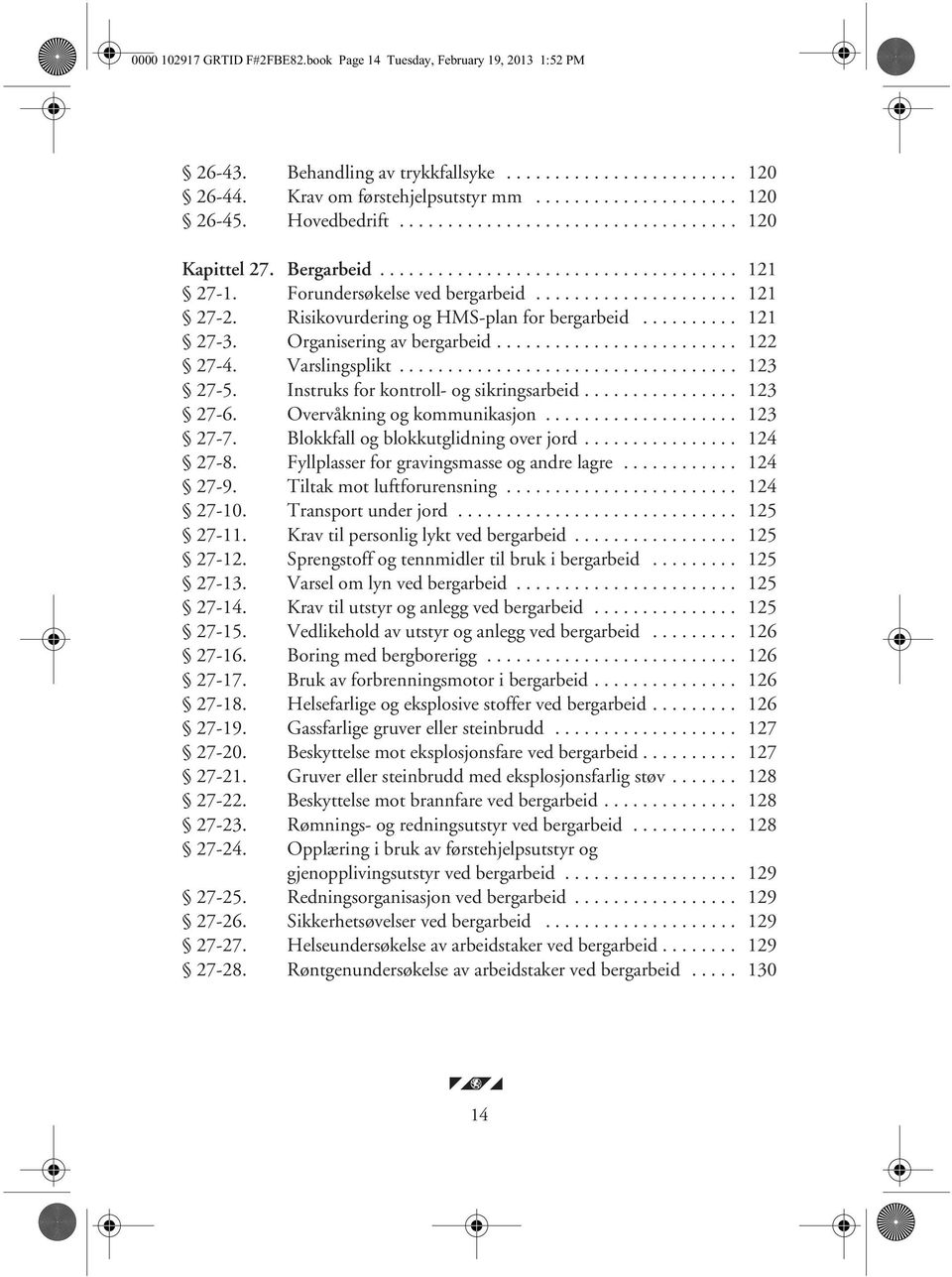 Risikovurdering og HMS-plan for bergarbeid.......... 121 27-3. Organisering av bergarbeid......................... 122 27-4. Varslingsplikt................................... 123 27-5.