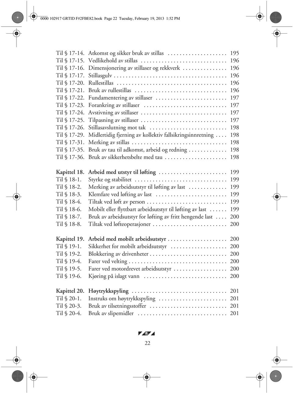 Bruk av rullestillas............................... 196 Til 17-22. Fundamentering av stillaser........................ 197 Til 17-23. Forankring av stillaser............................ 197 Til 17-24.