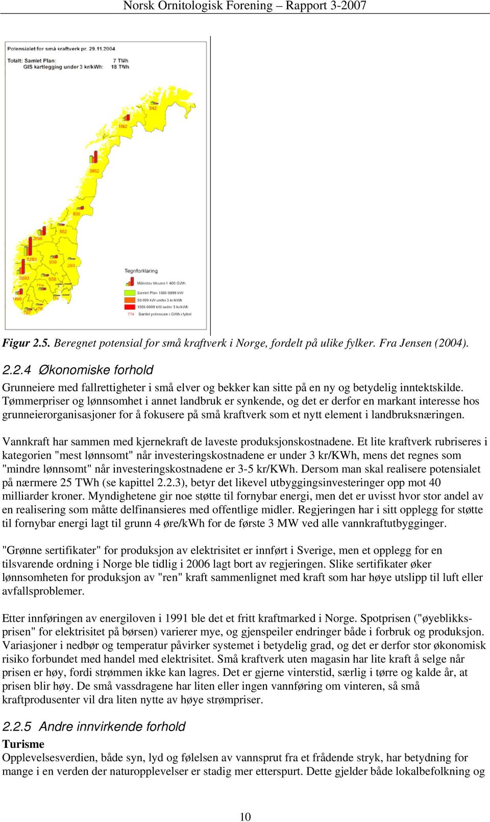 Vannkraft har sammen med kjernekraft de laveste produksjonskostnadene.