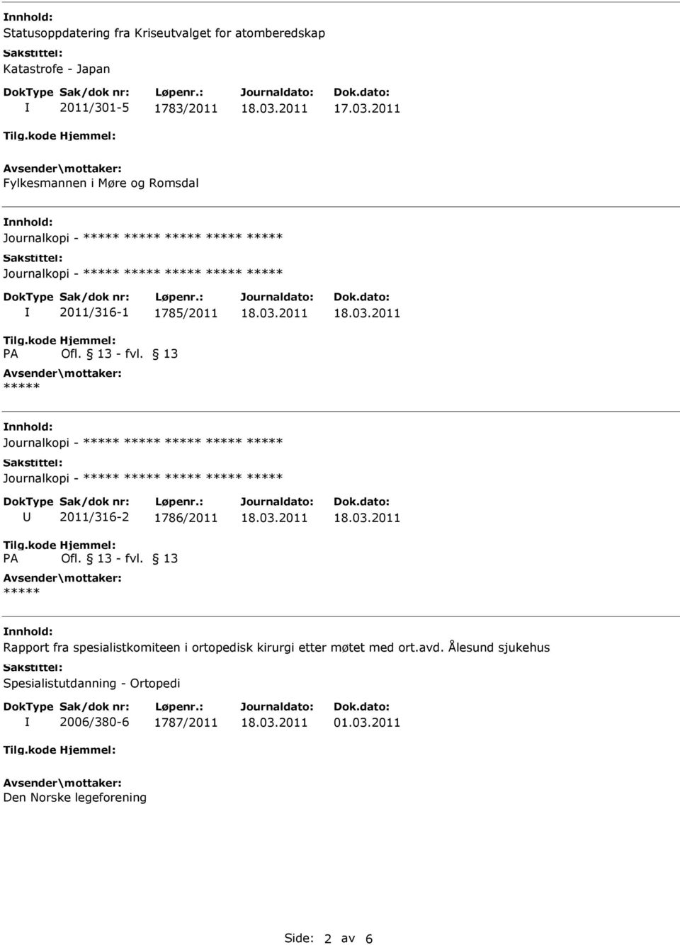 2011 Fylkesmannen i Møre og Romsdal 2011/316-1 1785/2011 ***** 2011/316-2 1786/2011 *****