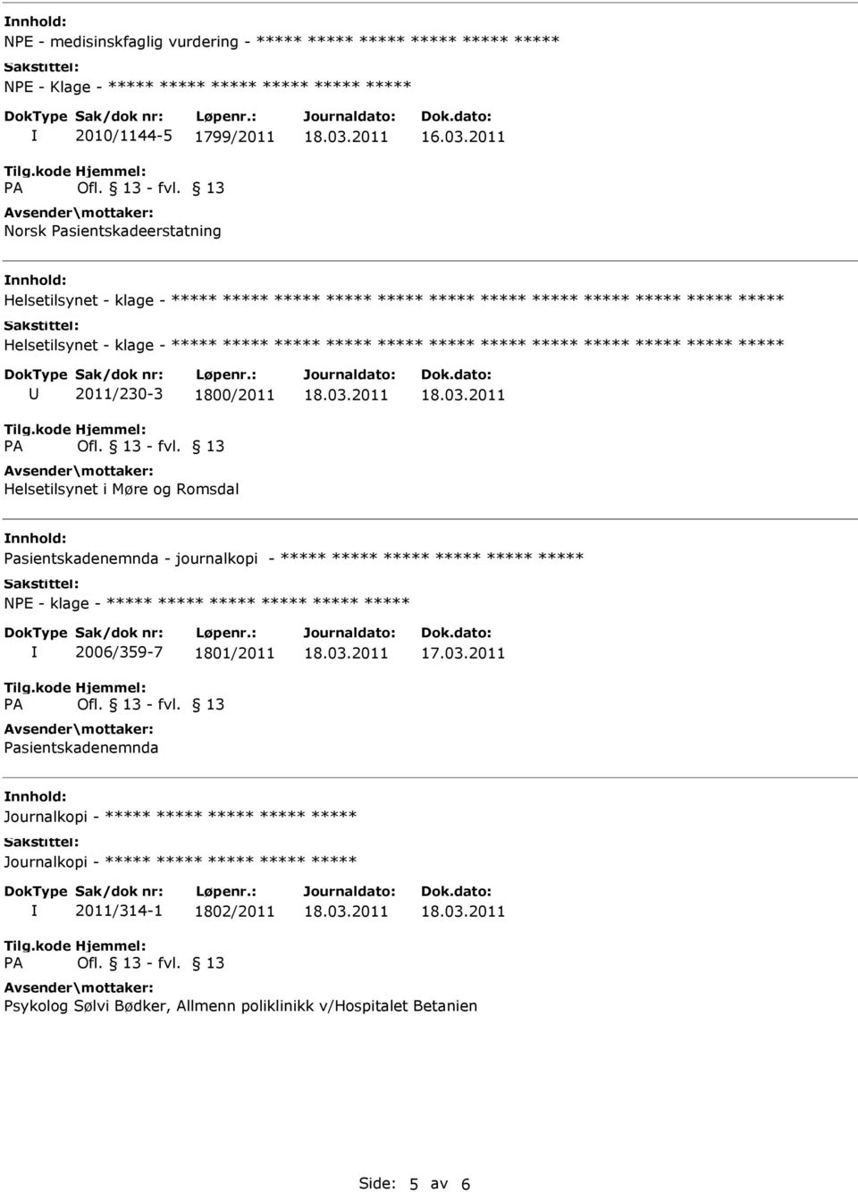 ***** ***** ***** ***** 2011/230-3 1800/2011 Helsetilsynet i Møre og Romsdal Pasientskadenemnda - journalkopi - ***** ***** ***** ***** ***** ***** NPE - klage - *****