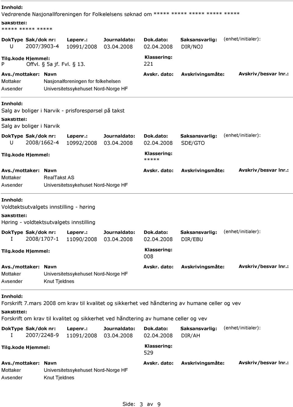 RealTakst AS Voldtektsutvalgets innstilling - høring Høring - voldtektsutvalgets innstilling 2008/1707-1 11090/2008 DR/EB 008 Knut Tjeldnes Forskrift 7.