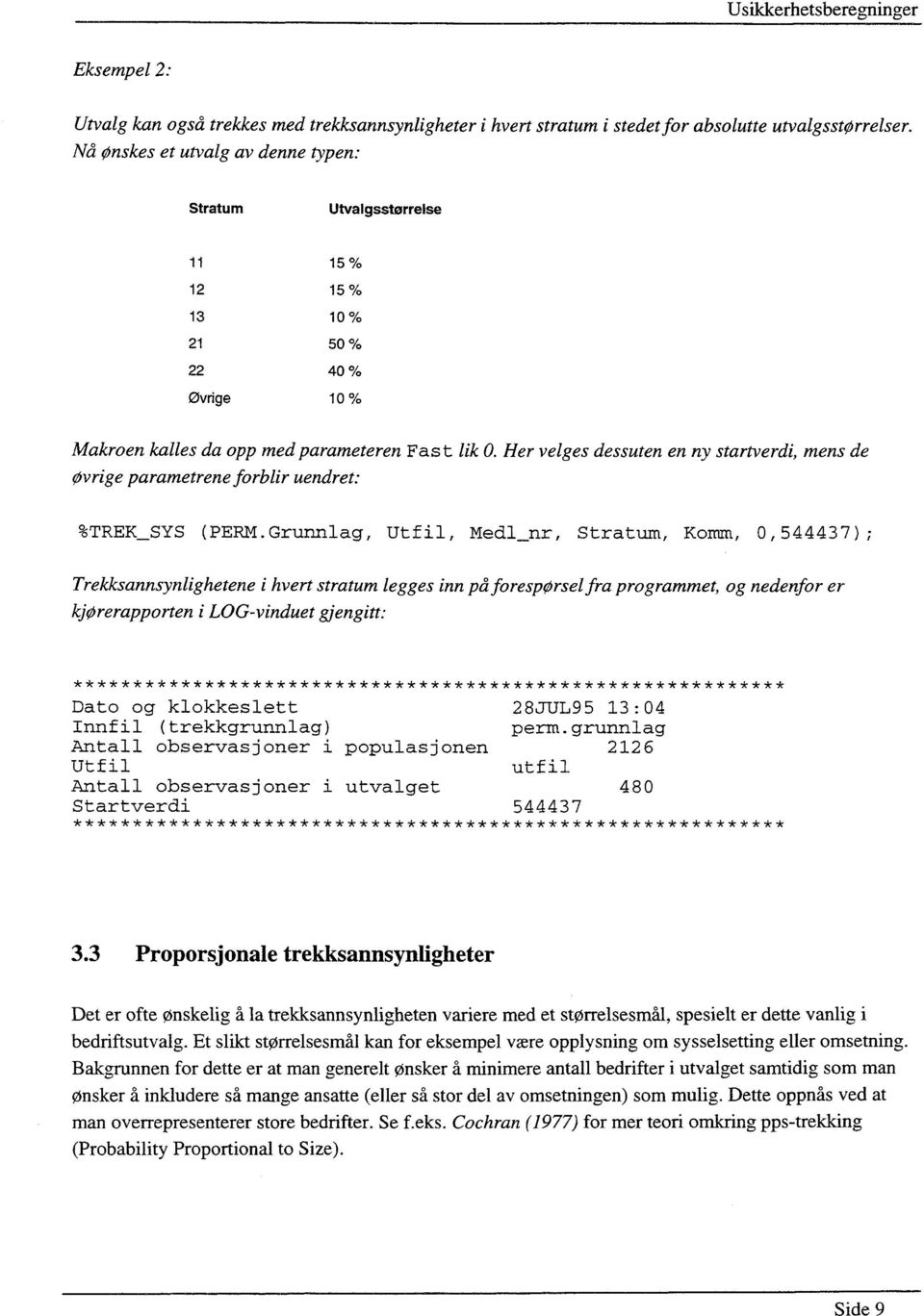 Her velges dessuten en ny startverdi, mens de Øvrige parametrene forblir uendret: %TREK_SYS (PERM.