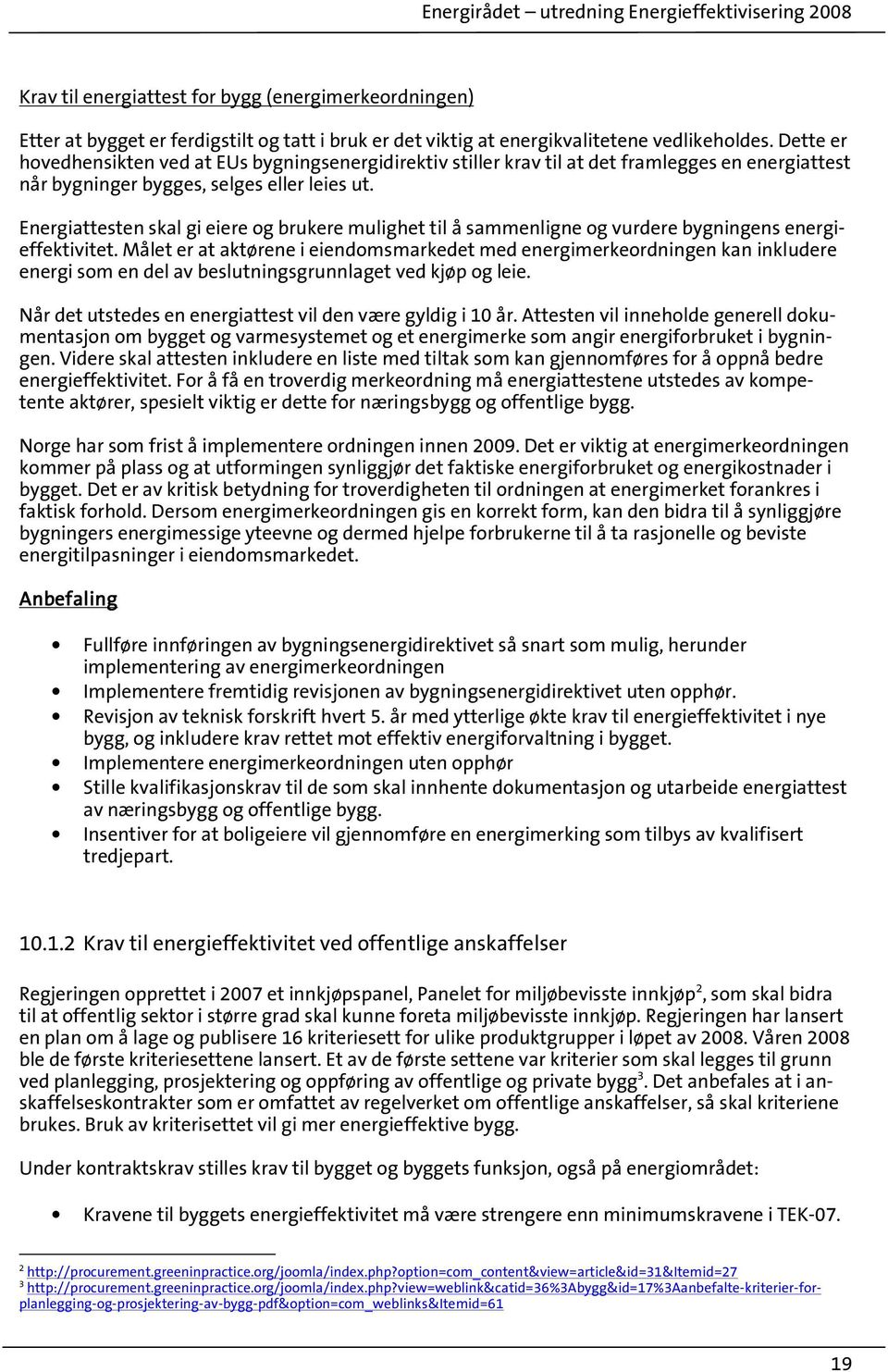 Energiattesten skal gi eiere og brukere mulighet til å sammenligne og vurdere bygningens energieffektivitet.