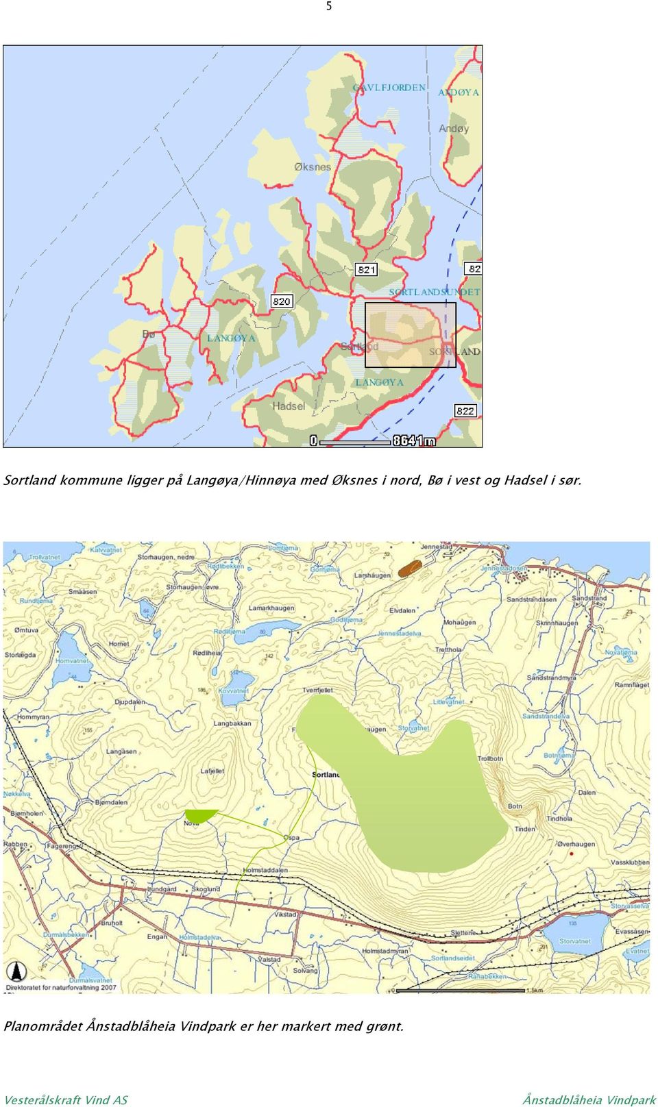 nord, Bø i vest og Hadsel i sør.