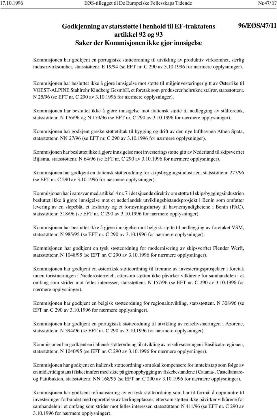 utvikling av produktiv virksomhet, særlig industrivirksomhet, statsstøttenr. E 19/94 (se EFT nr. C 290 av 3.10.1996 for nærmere opplysninger).