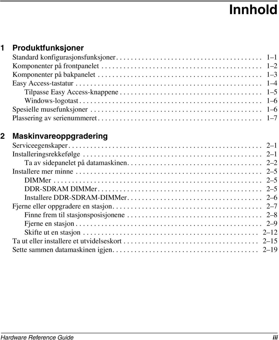 ................................................. 1 6 Spesielle musefunksjoner............................................... 1 6 Plassering av serienummeret.